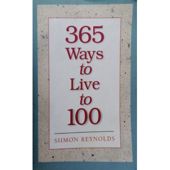 365 Ways To Live To 100