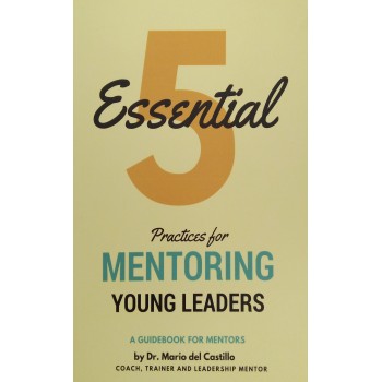 5 Essential Practices For Mentoring Young Leaders