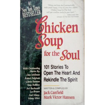 Chicken Soup For The Soul 101 Stories To Open The Heart And Rekindle The Spirit