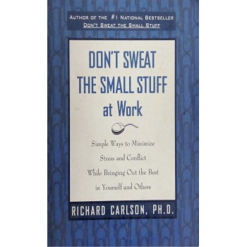 Don't Sweat The Small Stuff At Work