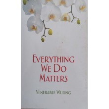 Everything We Do Matters