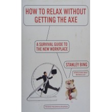 How To Relax Without Getting The Axe