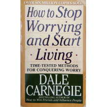 How To Stop Worrying And Start Living