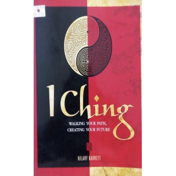 I Ching Walking Your Path, Creating Your Future