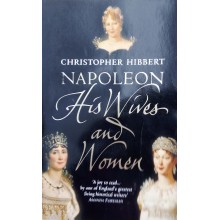 Napoleon His Wives And Women