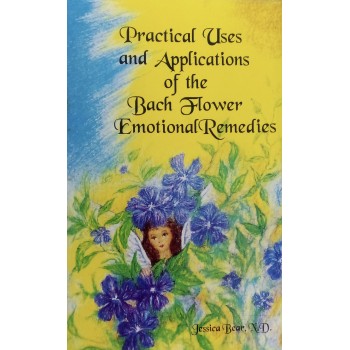 Practical Uses And Applications Of The Bach Flower Emotional Remedies