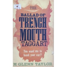 The Ballad Of Trench Mouth Taggart