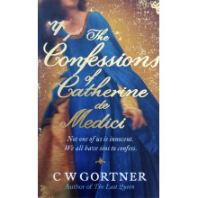 The Confessions Of Catherine De Medici