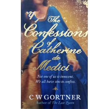 The Confessions Of Catherine De Medici