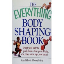 The Everything Body Shaping Book