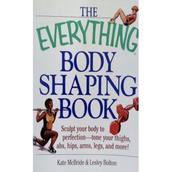 The Everything Body Shaping Book