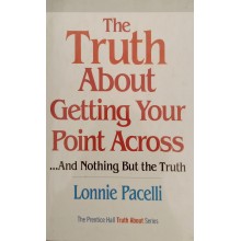 The Truth About Getting Your Point Across