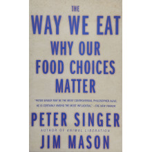 The Way We Eat Why Our Food Choices Matter